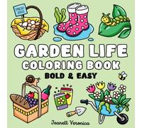 Garden Life Coloring Book: Bold and Easy Designs for Adults, Teens, and Kids. Simple, Cute Illustrations with Thick Lines (Bold & Easy)