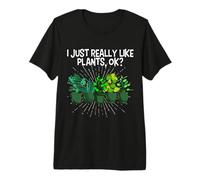 Garden Life I Just Really Like Plants OK Gardening Gardener Premium T-Shirt