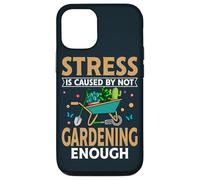 Garden Life Stress Is Caused Not Gardening Enough Gardener Case for iPhone 12/12 Pro