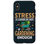 Garden Life Stress Is Caused Not Gardening Enough Gardener Case for iPhone X/XS