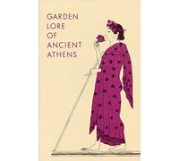 Garden Lore of Ancient Athens: 8 (Agora Picture Book)