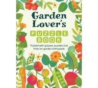 Garden Lover’s Puzzle Book : Packed with Quizzes and Puzzles for Garden Enthusiasts