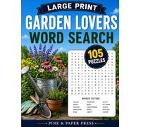 Garden Lovers Large Print Word Search: 105 Fun Puzzles for Garden Lovers