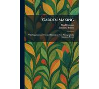 Garden Making: With Supplementary Text and Illustrations From Photographs by Antoinette Perrett