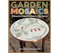 Garden Mosaics : 19 Beautiful Projects to Make for Your Garden