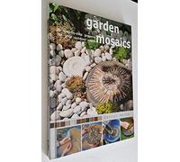 Garden Mosaics (25 Step-By-Step Projects for Your Outdoor Room)