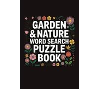 garden & nature word search puzzle book: Explore the Natural World: Word Searches to Grow Your Knowledge and Find Your Zen in the Garden.