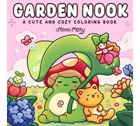 Garden Nook: Coloring Book for Adults and Teens Featuring Cute and Cozy Designs of Garden Corners with Animals, Flowers, and Whimsical characters for Relaxation