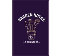 Garden notes and reminders: A Notebook or a journal to record thoughts, notes, Memoranda, day events, writting or observations