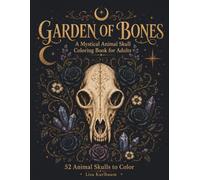 Garden of Bones: A Mystical Animal Skull Coloring Book for Adults