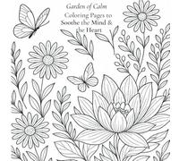 Garden of Calm: A Floral Coloring Book to Soothe Your Mind and Heart
