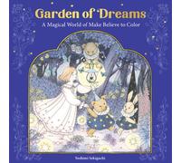 Garden of Dreams : A Magical World of Make Believe to Color