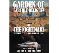 GARDEN OF EARTHLY DELIGHTS OR THE NIGHTMARE: New York City in the 1970s and 1980s PART I: MANHATTAN
