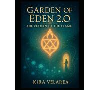 Garden of Eden 2.0: The Return of the Flame (Flame Diaries: Memoirs of the New Garden)