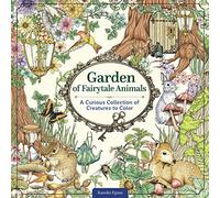 Garden of Fairytale Animals: A Curious Collection of Creatures to Color (Design Originals) Adult Coloring Book with 66 Line Art Designs of a Magical Garden and Whimsical Animals in a Charming Setting