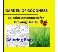 Garden of Goodness: 64 Color Adventures for Growing Hearts