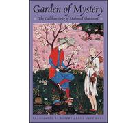 Garden of Mystery: The Gulshan-i Raz of Mahmud Shabistari (Classics of Sufi Poetry): No. 2