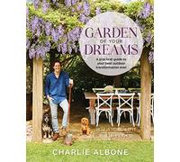 Garden of Your Dreams: A practical guide to your best outdoor transformation ever