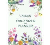 Garden Organizer and Planner - Grow Your Own Green Fingers: A simple journal to master the care of all your plants