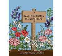 Garden Party Colouring Book: A Collection Of Floral Illustrations