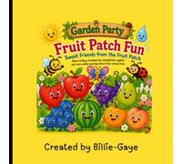 Garden Party: Fruit Patch Fun: A Fun and Easy Fruit Coloring Book for Kids Ages 3-8 with Cute Fruit Friends, Simple Designs, Bold Lines, and Garden Fun