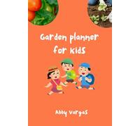 Garden Planner for Kids: Grow, Learn, and Explore the Wonders of Nature