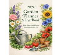 Garden Planner & Log Book2026: A Seasonal Guide to Planning, Planting, and Harvesting Your Best Garden Ever (100 Pages, 8.5" x 11")