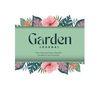 Garden Planner Notebook - Your Organizer for Gardeners & Plant Lovers: Garden Journal Plant Tracker and Gardening Log Book for Planning and Growth