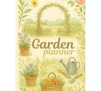 Garden Planner & Organizer: A Year-Round Garden Journal & Task Tracker for Gardeners (45 Pages, 8.5×11 in, B&W Interior)