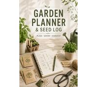 Garden Planner & Seed Log: Complete Gardening Journal for Home Gardeners | 40 Plant Profiles | Sowing & Harvest Tracker | Pest Notes | Seasonal Planting Guide