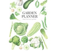Garden Planner & Seed Starting Log Book: A Great Tool for Keeping Track of Seed Inventory, Charts for Starting Seeds, Handy Reference Charts, Grid ... Progress of your Plants Throughout the Season