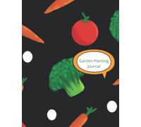 Garden Planting Journal: Gardeners log book for gardens, allotments & container planting. Weekly garden tasks, seed starting, harvest tracker and pests log. Black with vegetables design.