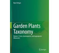 Garden Plants Taxonomy : Volume 1: Ferns, Gymnosperms, and Angiosperms (Monocots)