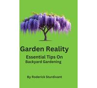 Garden Reality: Essential Tips on Backyard Gardening