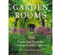 Garden Rooms: Creating and Decorate Outdoor Garden Spaces
