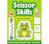 Garden Scissor Skills Preschool Activity Book: A Fun Cutting Practice & Coloring Book for Kids Ages 3-5 | Learn to Cut Garden Bugs & Animals, Lines & Shapes, Fruit & Vegetables and more