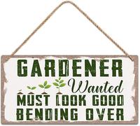 Garden Sign Decor Gardener Wanted Must Look Good Bending Over Funny Outdoor Decorative Garden Backyard Patio Farmhouse Potting Shed She Shed Wooden Hanging Plaque 5x10 Inch