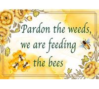 Garden Sign Pardon the weeds feeding Bees Wall Plaque Gift Shed Honey Flower Bar (Aluminium A4 (200x280mm) Approx)