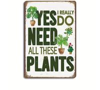 Garden Sign, Yes I Really Do Need All These Plants Pattern Metal Tin SignPlants Retro Look Metal Decoration Poster Sign For Home Kitchen Farmhouse Garden Funny Wall Decor
