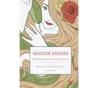 GARDEN SNAKES: 150 Melodramatic Fever Dreams