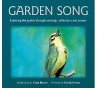 Garden Song : Exploring the psalms through paintings, reflections and prayers