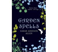 Garden Spells by Sarah Addison Allen (2007-08-09)