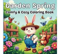Garden Spring: Comfy & Cozy Coloring Book featuring Plants, Flowers, and Super Cute Animals for Adults and Teens ( 40 Bold, Simple, and Easy Illustrations )