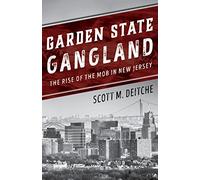 Garden State Gangland: The Rise of the Mob in New Jersey