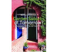 Garden Suburbs of Tomorrow?: A New Future for the Cottage Estates (Planning, History and Environment Series)