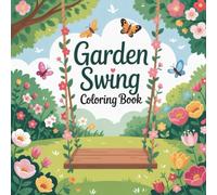 Garden Swing Coloring Book: garden swing coloring book for adults, floral patterns coloring book for relaxation, calming garden coloring book for ... garden swing coloring book for everyone