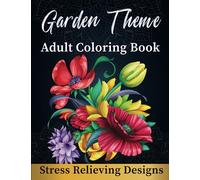 Garden Theme Coloring Book for Adults: Relieve Your Stress with 50 Pages of Relaxation | Mindful Zen Coloring | Grown-Up Pattern Stress Relief, Meditation, ADHD, Mindfulness | Loss of Anxiety