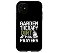 Garden Therapy Dirt Plus Prayers Christian Case for iPhone 11