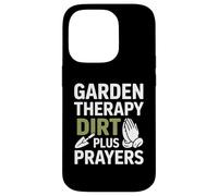 Garden Therapy Dirt Plus Prayers Christian Case for iPhone 14 Pro