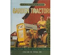 Garden Tractors: Deere, Cub Cadet, Wheel Horse, and All the Rest, 1930s to Current (Tractor Legacy Series)